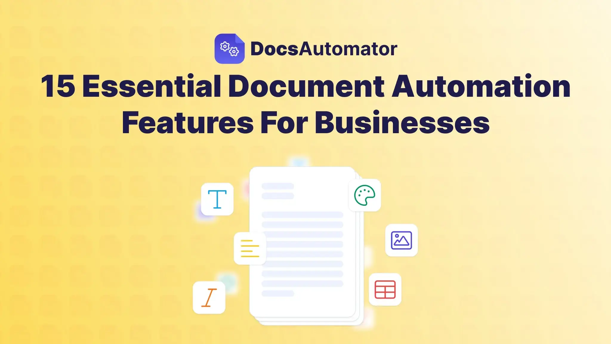 15 Essential Document Automation Features For Businesses